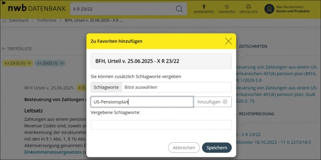 Geöffneter Dialog ‚Zu Favoriten hinzufügen‘ in
		  der NWB-Datenbank für das Dokument ‚BFH, Urteil vom 25.06.2025 – X
		  R 23/22‘. Es besteht die Möglichkeit, Schlagworte auszuwählen oder
		  hinzuzufügen. Im Eingabefeld ist das Schlagwort ‚US-Pensionsplan‘
		  eingetragen. Am unteren Rand befinden sich die Schaltflächen
		  ‚Abbrechen‘ und ‚Speichern‘.